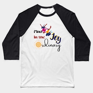 Find joy - SUN - Ordinary Baseball T-Shirt